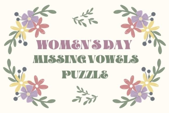 Celebrate Women's Day with a Unique Missing Vowels Puzzle